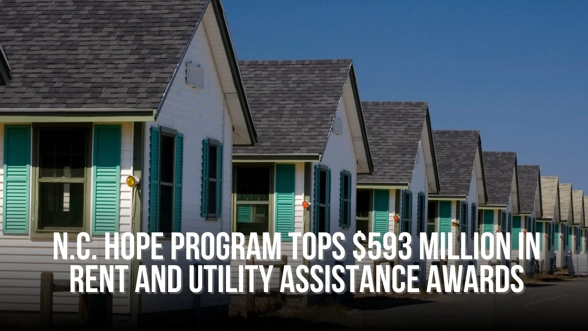 N.C. HOPE Program tops $593 million in rent and utility assistance awards