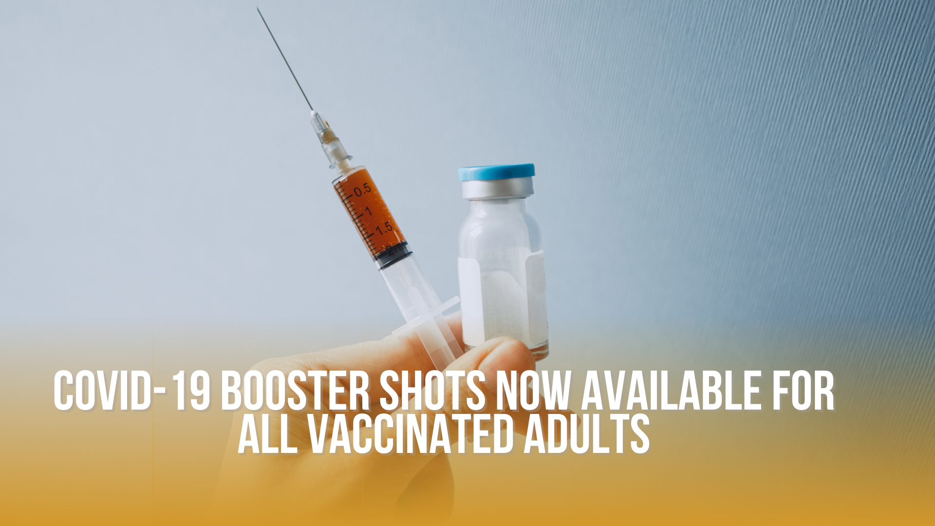 COVID-19 booster shots now available for all vaccinated adults