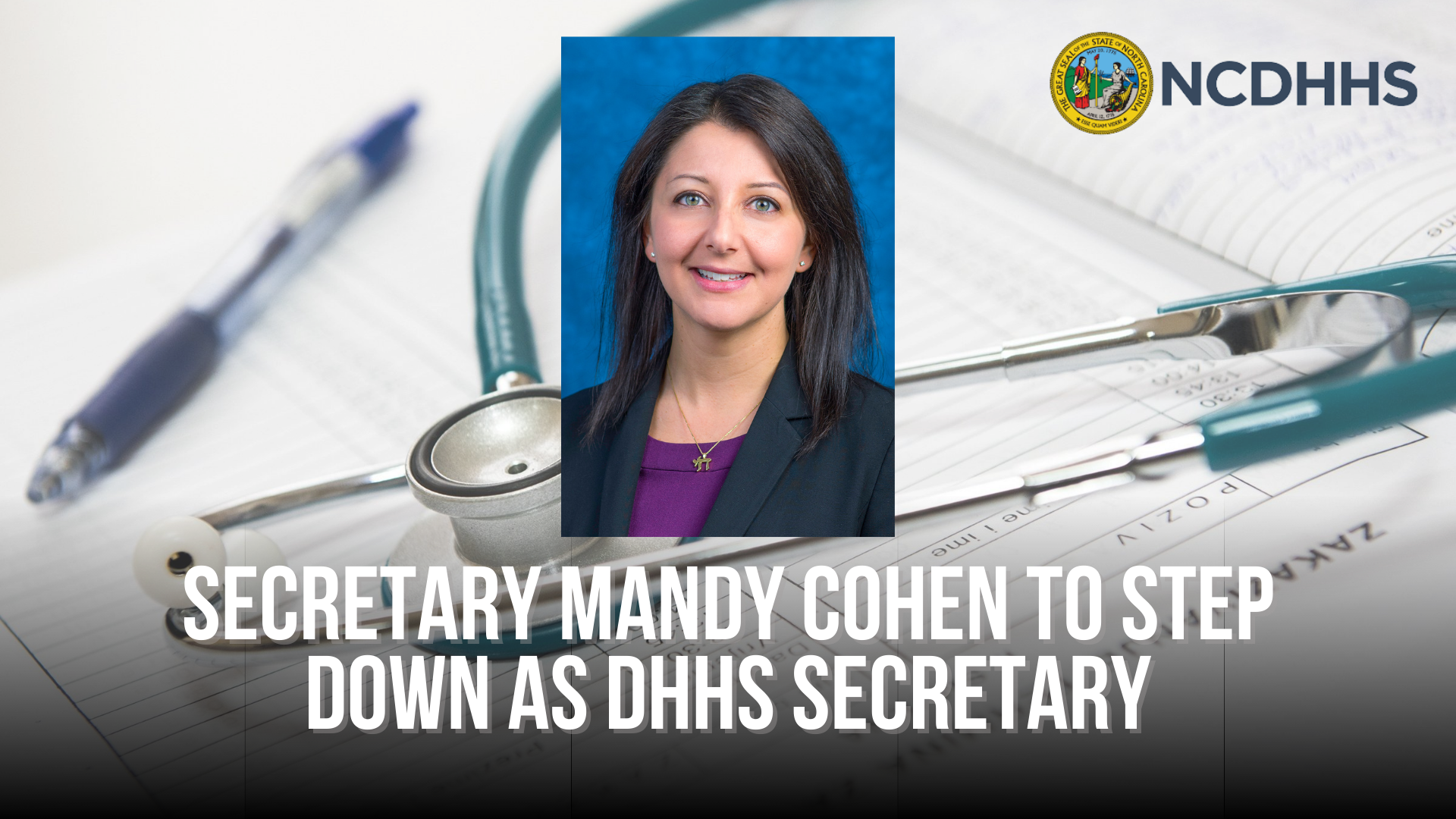 Secretary Mandy Cohen to step down as DHHS Secretary