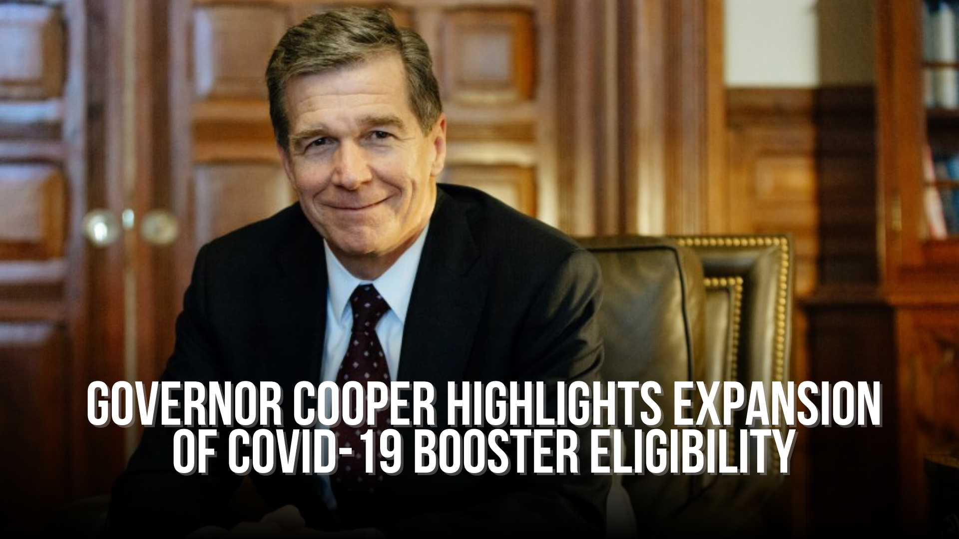 Governor Cooper highlights expansion of COVID-19 booster eligibility