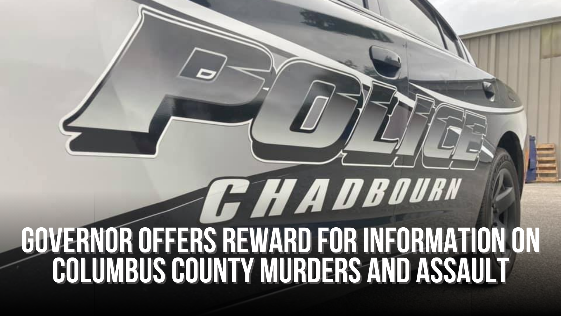 Governor offers reward for information on Columbus County murders and assault