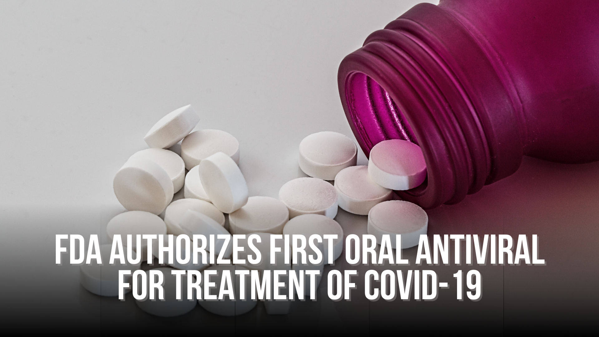 FDA authorizes first oral antiviral for treatment of COVID-19