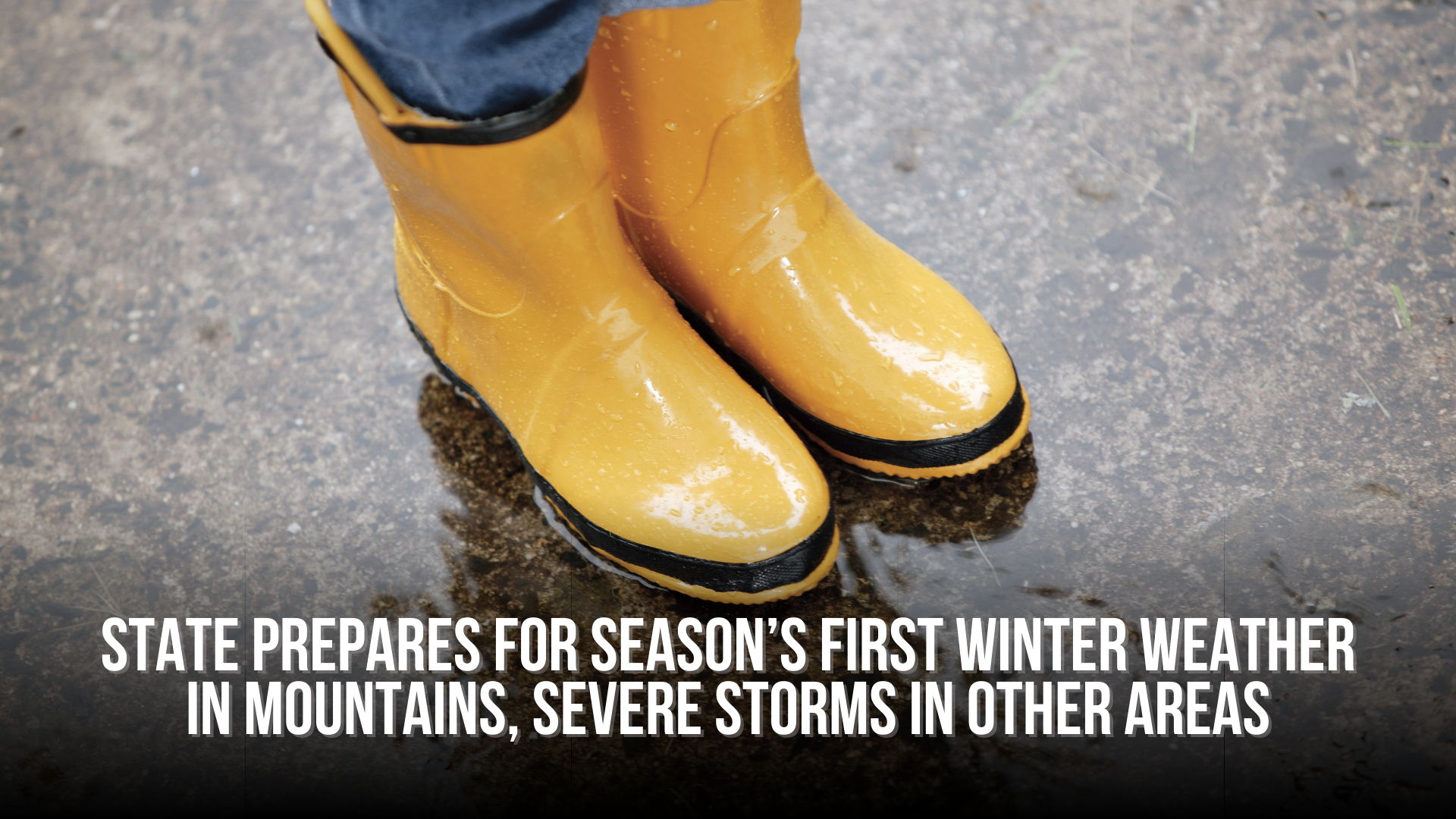 State prepares for season’s first winter weather in mountains, Severe storms in other areas