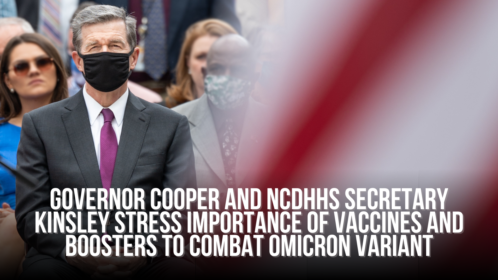 Governor Cooper and NCDHHS Secretary Kinsley stress importance of vaccines and boosters to combat Omicron Variant