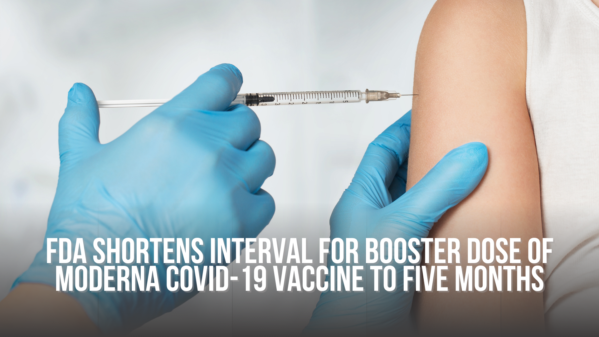 FDA shortens interval for Booster dose of Moderna COVID-19 vaccine to five months
