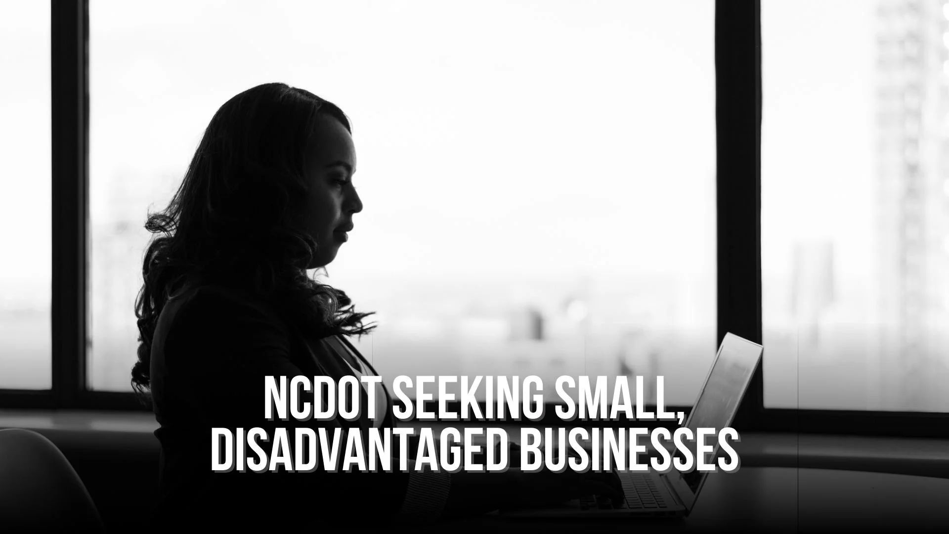 NCDOT Seeking Small, Disadvantaged Businesses