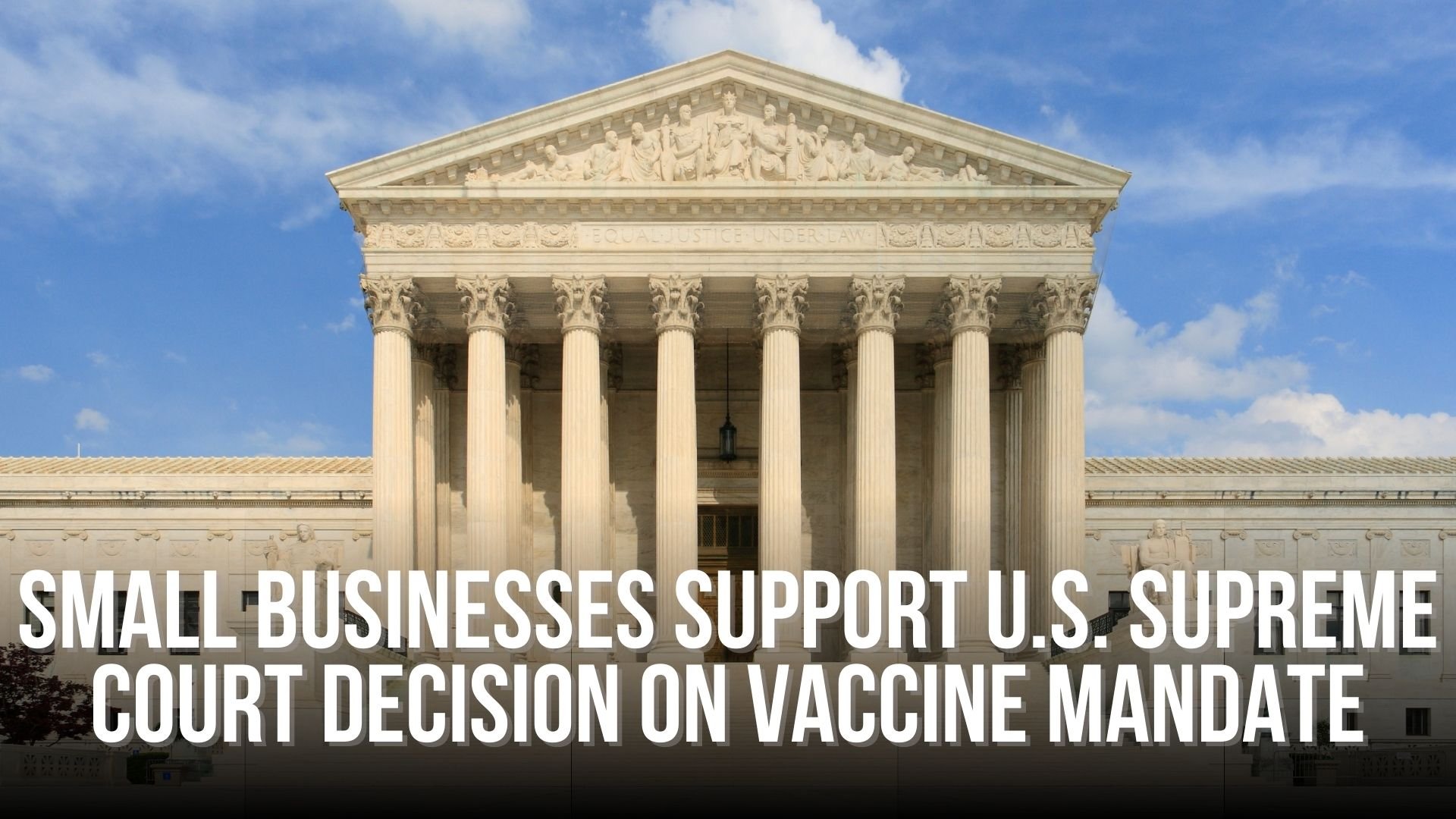 Small Businesses Support U.S. Supreme Court Decision on Vaccine Mandate