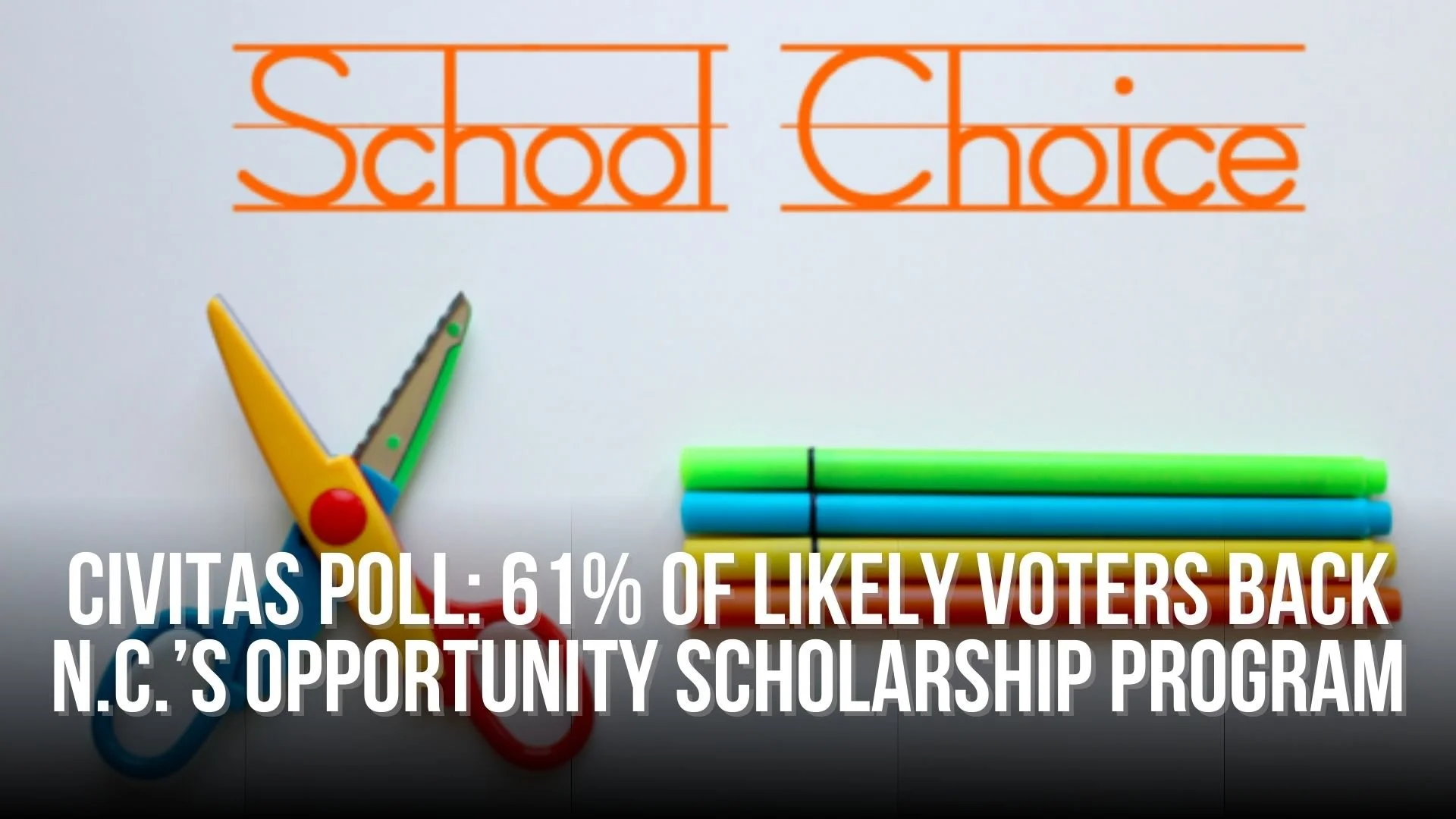 Civitas poll: 61% of likely voters back N.C.’s Opportunity Scholarship Program