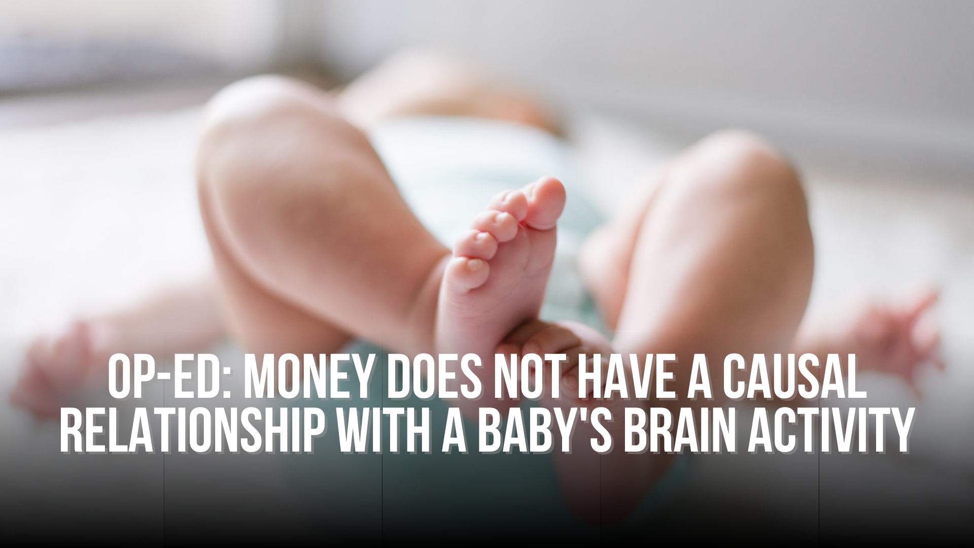 Op-Ed: Money does not have a causal relationship with a baby's brain activity