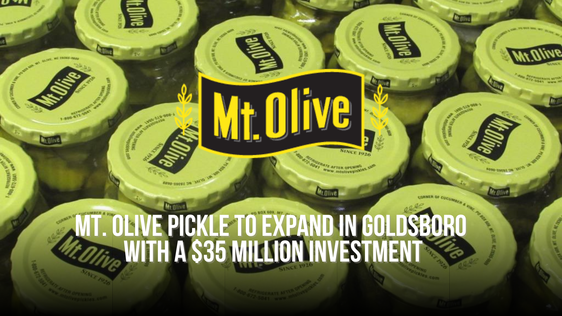 Mt. Olive Pickle to expand in Goldsboro with a $35 million investment