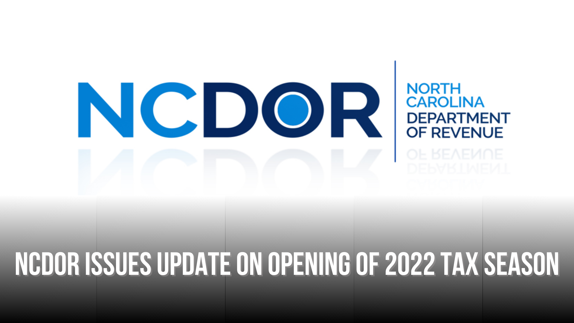 NCDOR issues update on opening of 2022 tax season