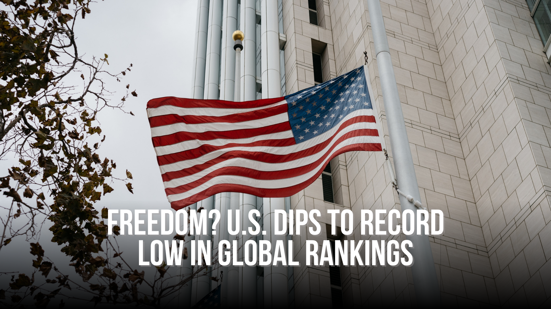 Freedom. U.S. dips to record low in global rankings