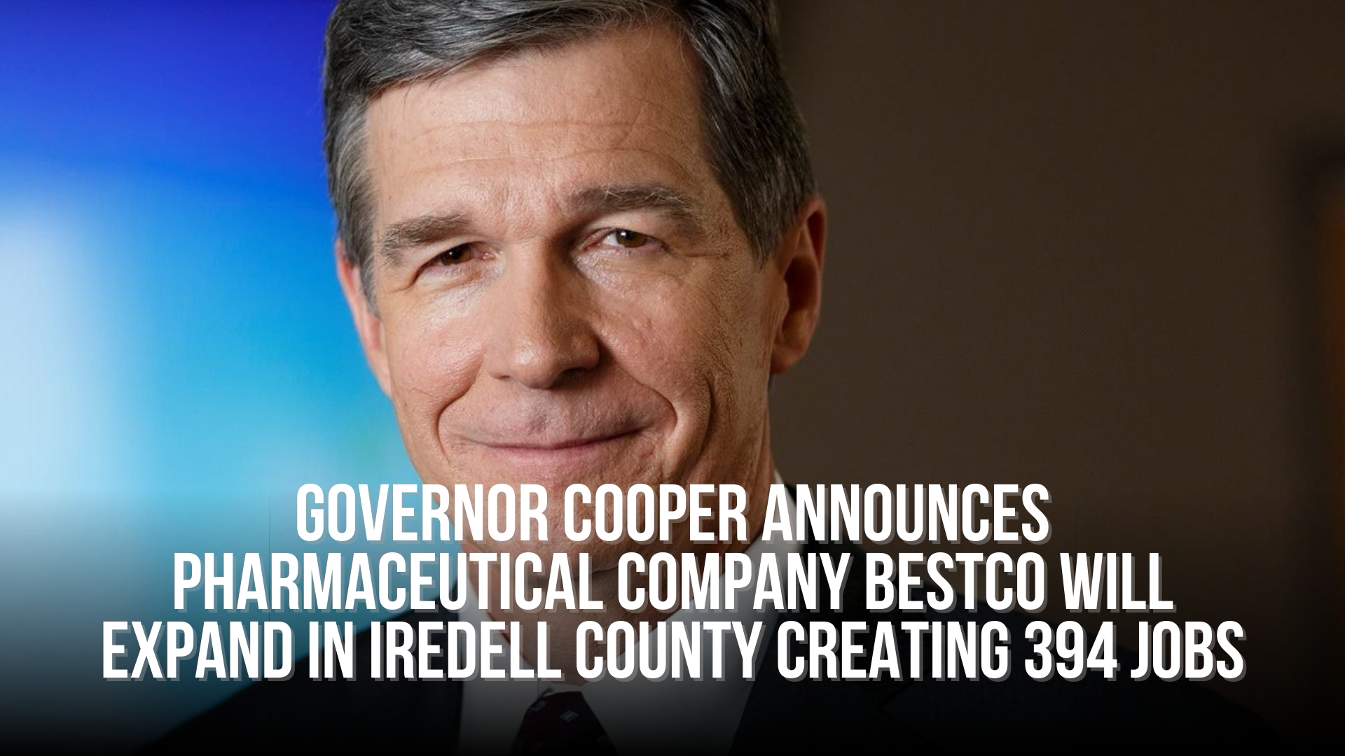 Governor Cooper announces pharmaceutical company BestCo will expand in Iredell County creating 394 jobs