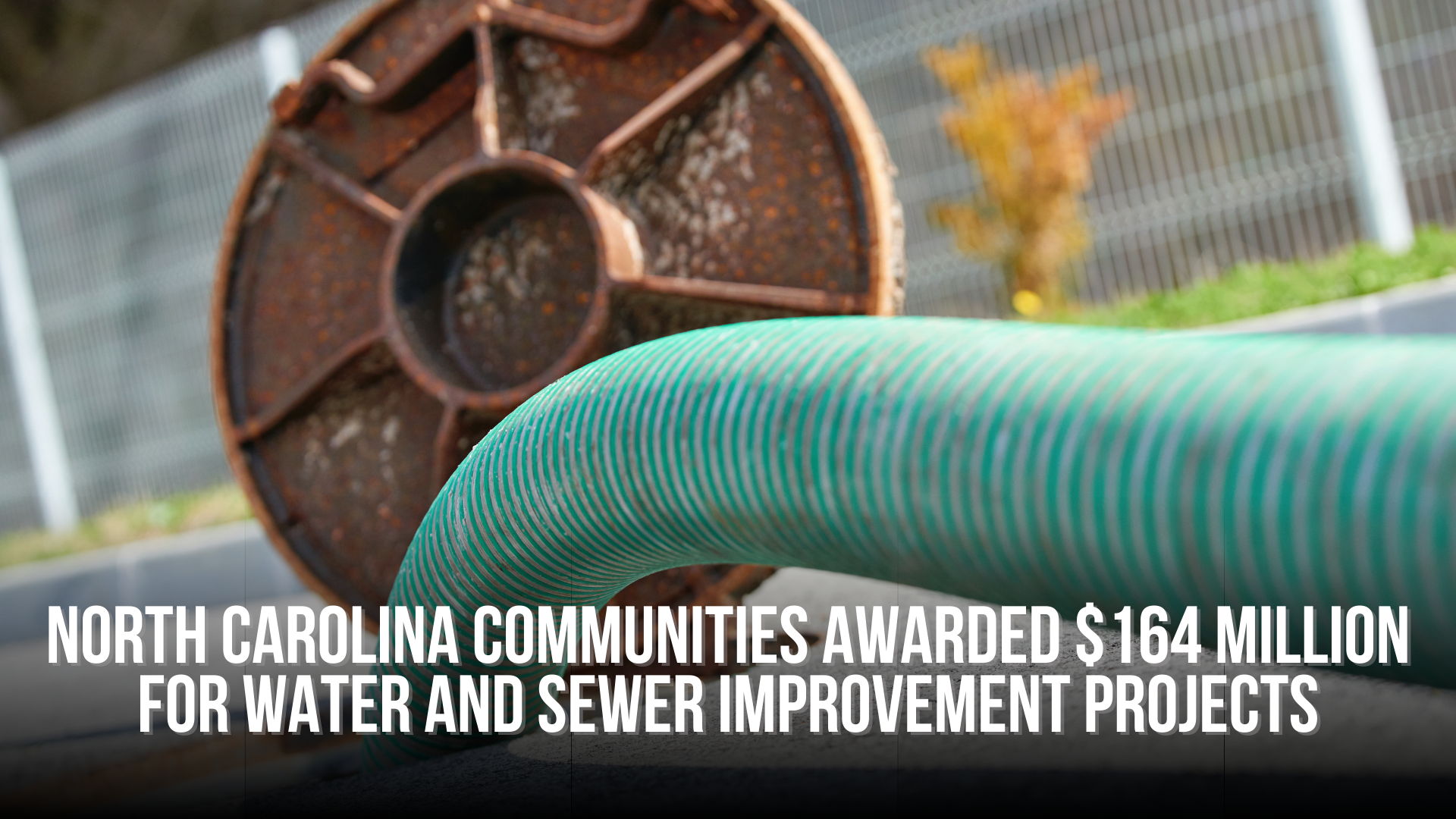 North Carolina communities awarded $164 million for water and sewer improvement projects
