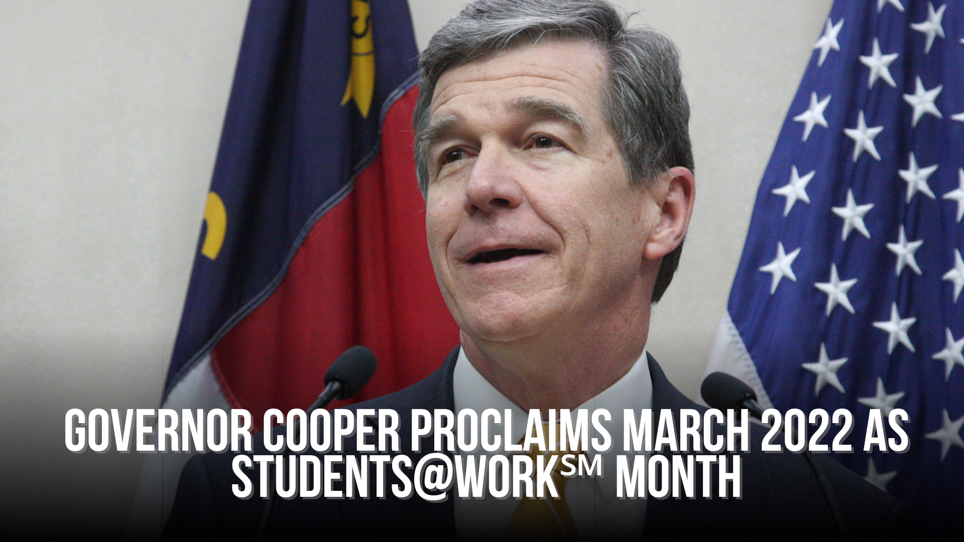 Governor Cooper proclaims March 2022 as Students@Work℠ month