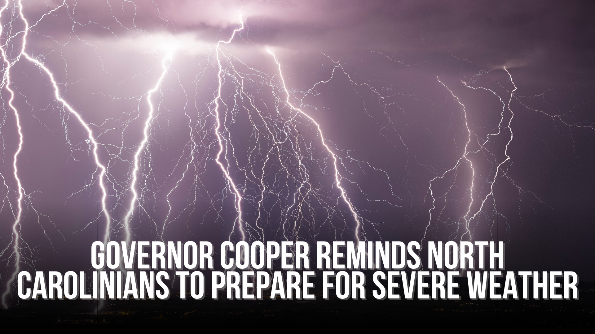 Governor Cooper reminds North Carolinians to prepare for severe weather