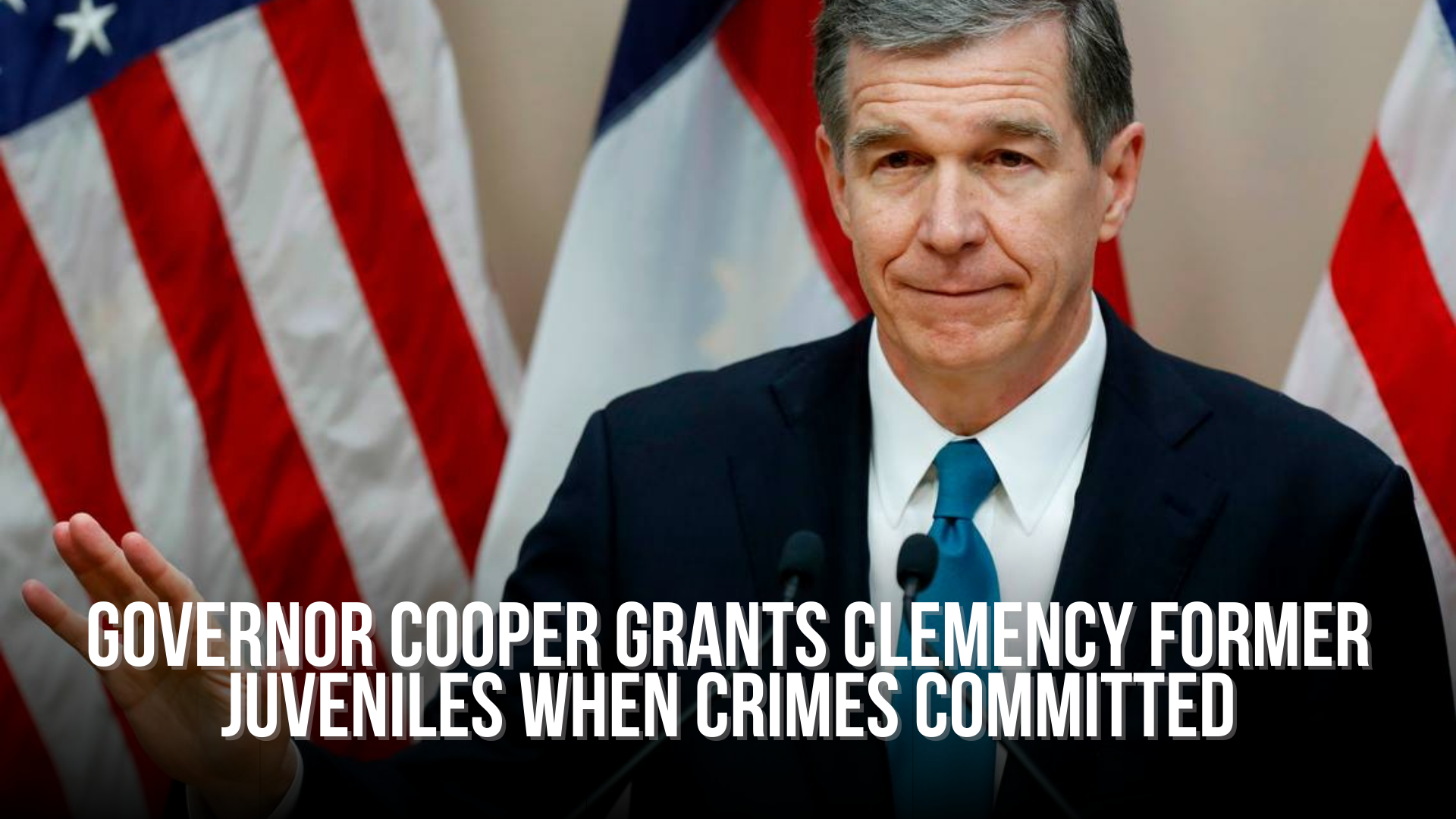 Governor Cooper grants clemency former Juveniles when crimes committed