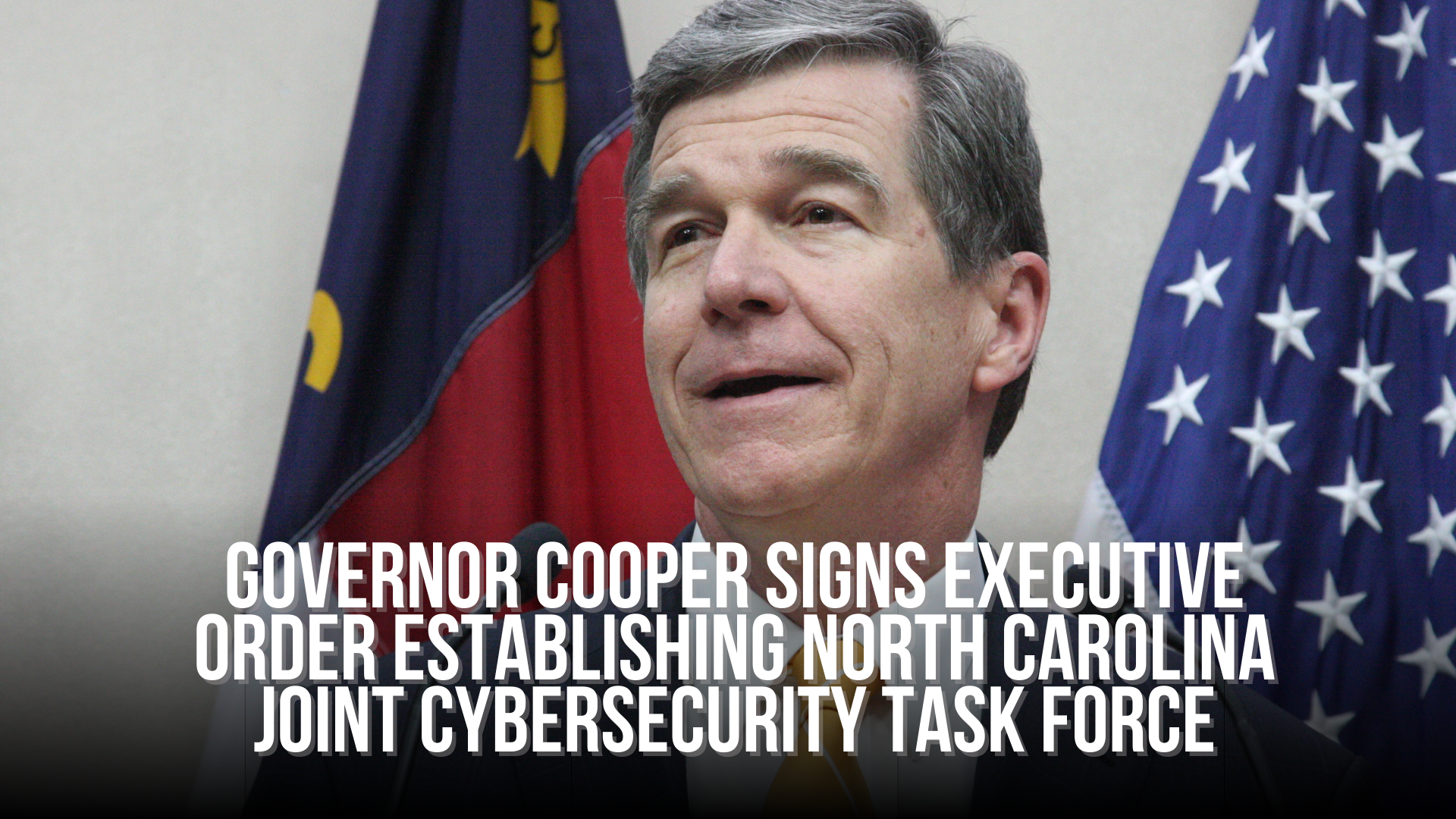 Governor Cooper signs executive order establishing North Carolina joint cybersecurity task force