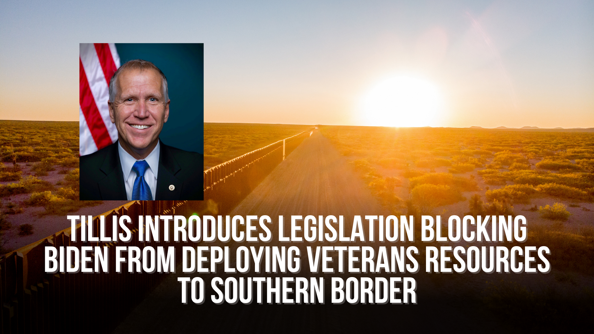 Tillis introduces legislation blocking Biden from deploying veterans resources to southern border