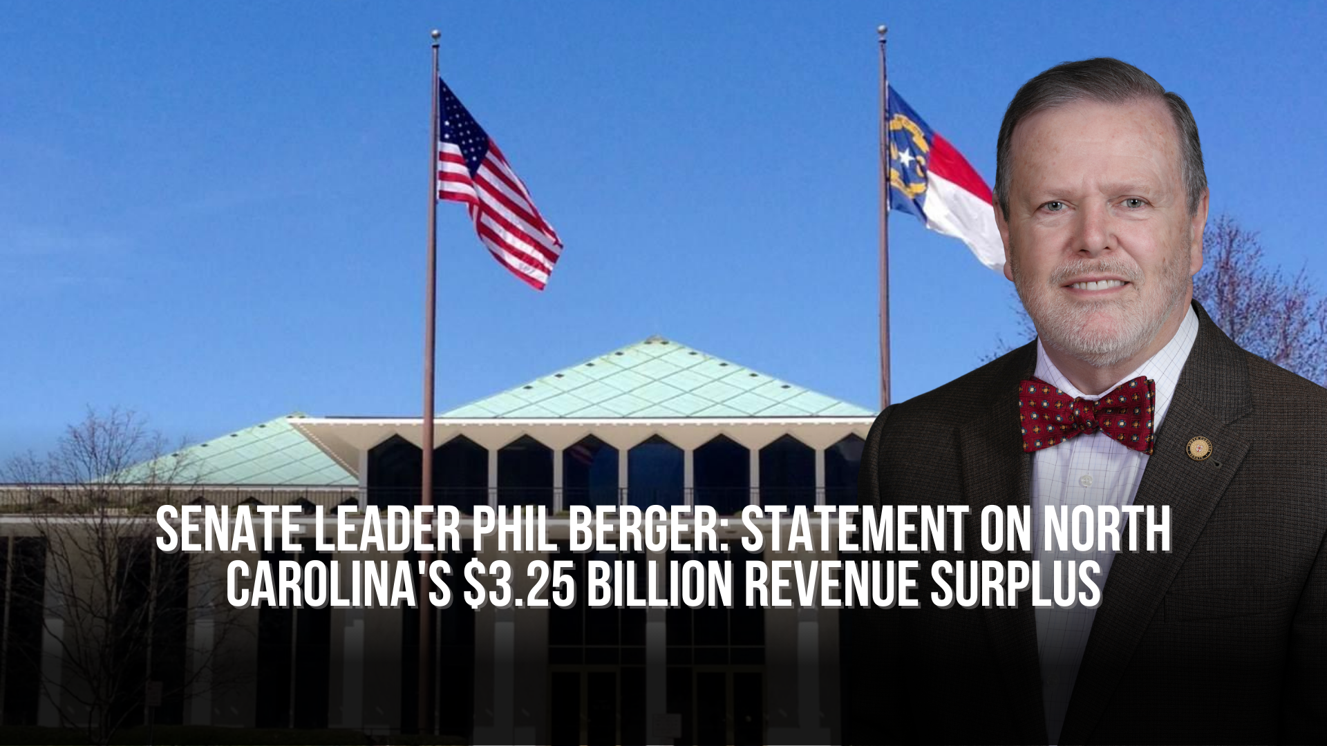 Senate Leader Phil Berger: Statement on North Carolina's $3.25 Billion Revenue Surplus