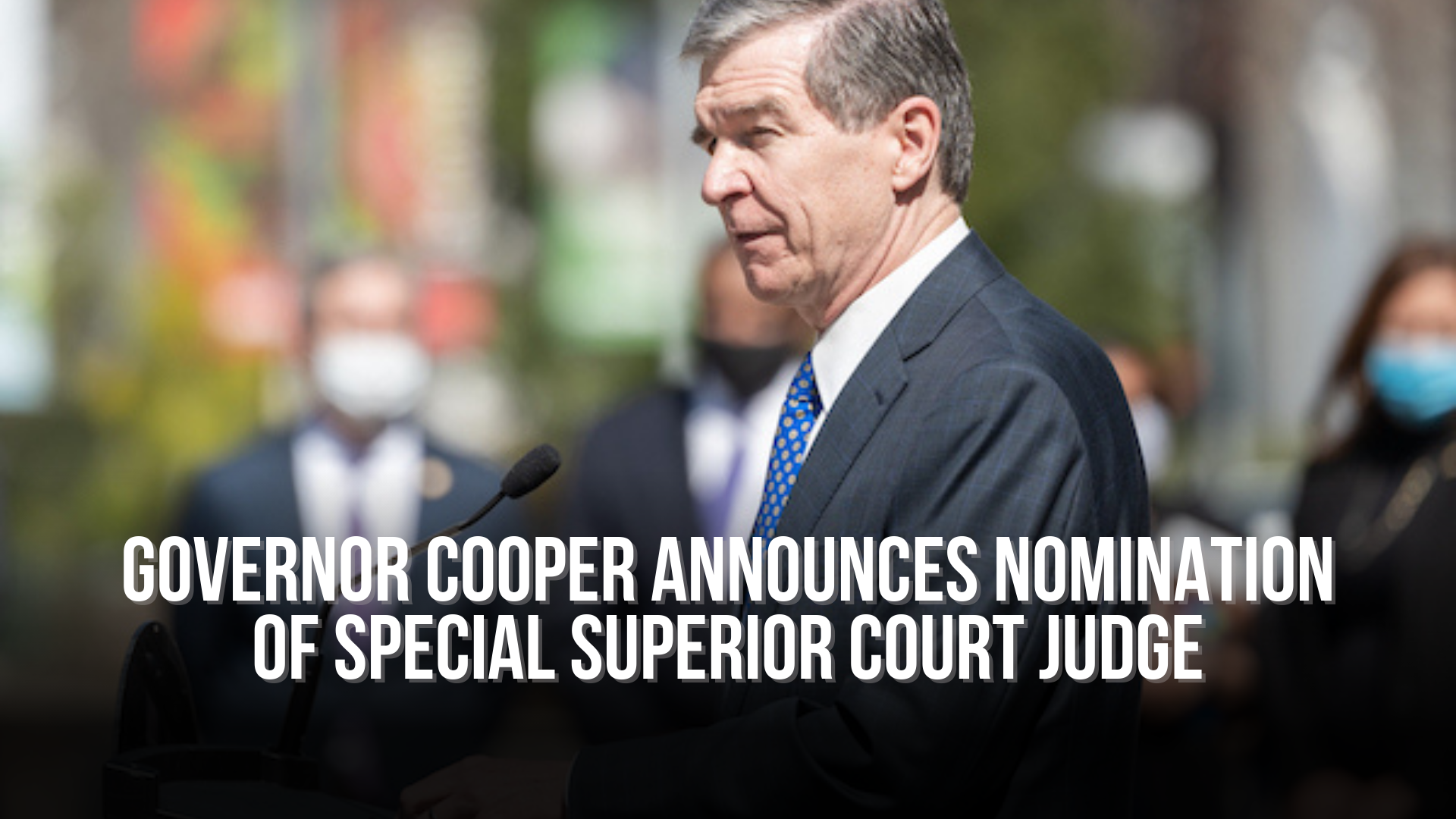 Governor Cooper Announces Nomination of Special Superior Court Judge