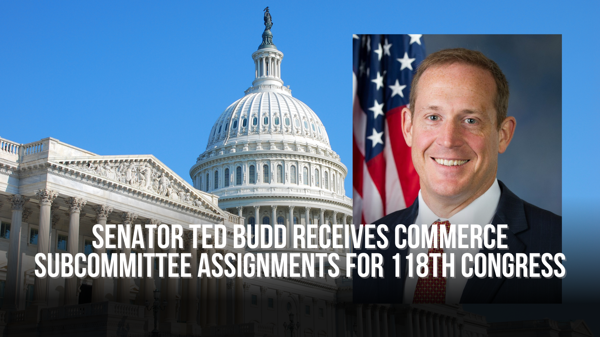 Senator Ted Budd Receives Commerce Subcommittee Assignments for 118th Congress