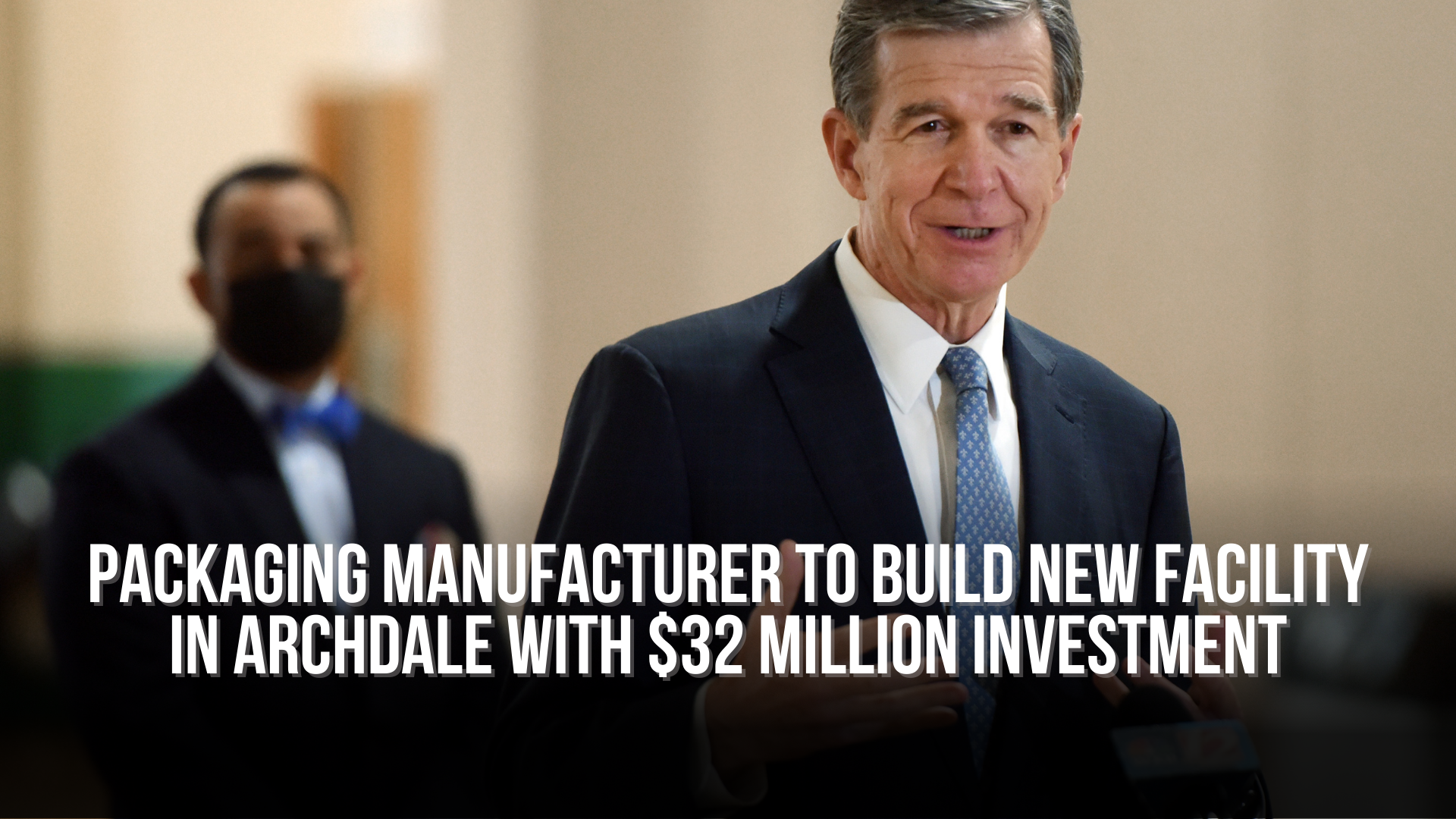 Packaging Manufacturer to Build New Facility in Archdale with $32 Million Investment