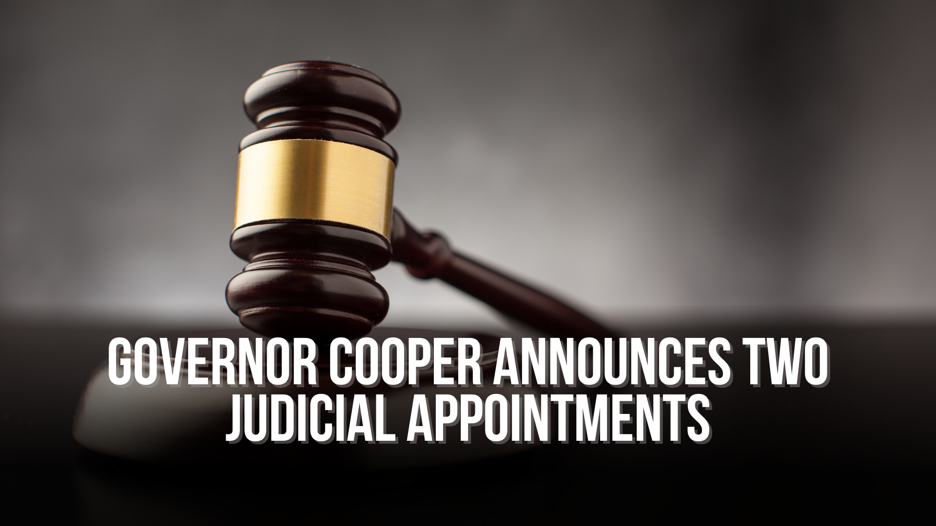 Governor Cooper Announces Two Judicial Appointments