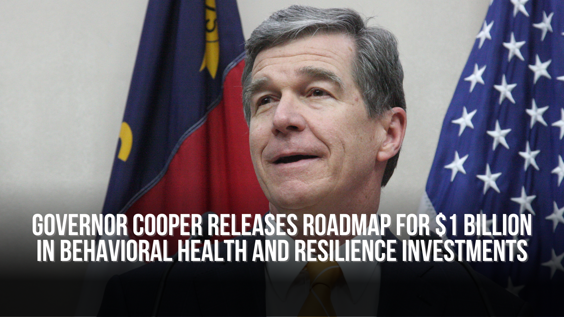 Governor Cooper Releases Roadmap for $1 Billion in Behavioral Health and Resilience Investments
