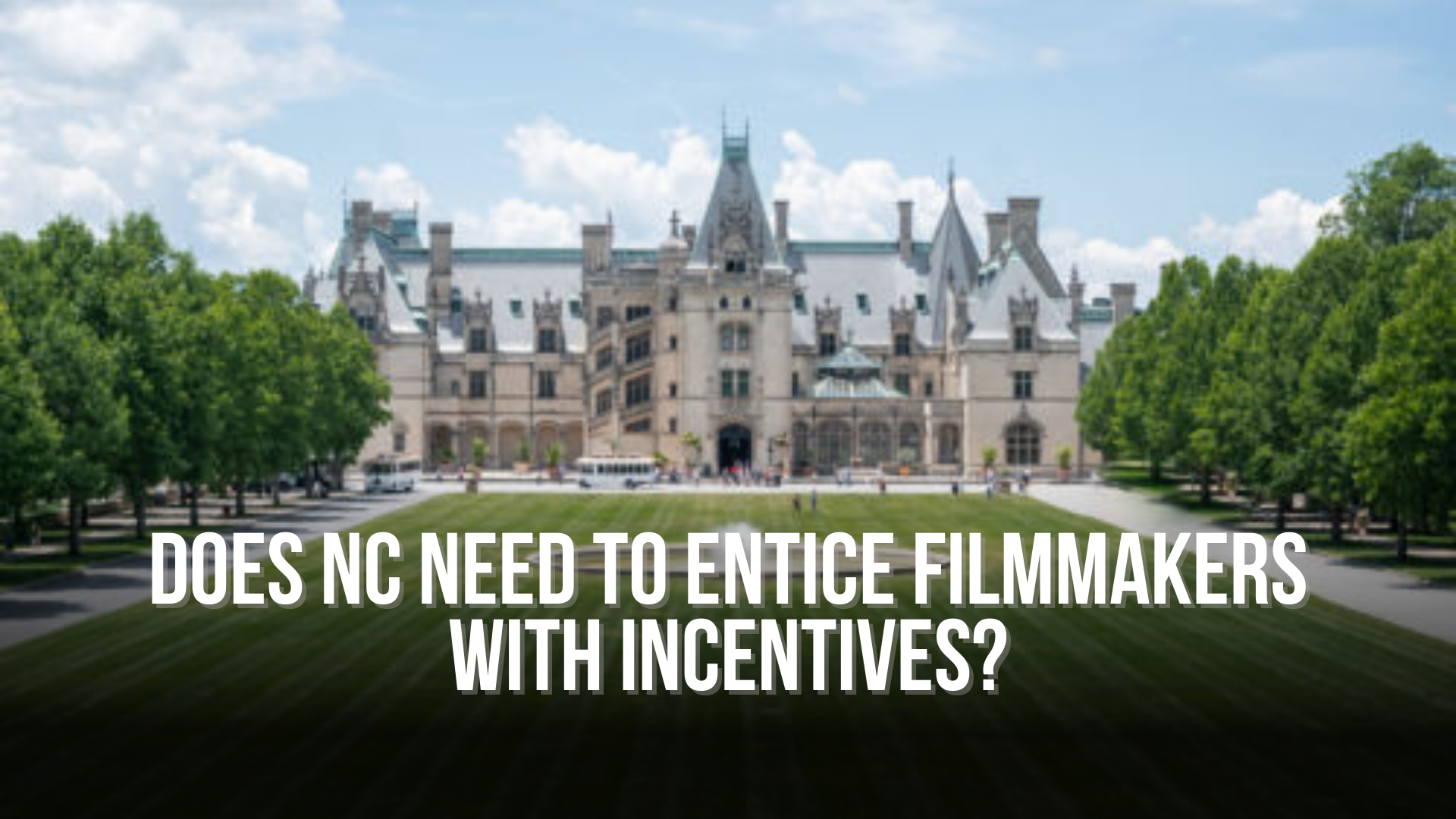 Does NC need to entice filmmakers with incentives?