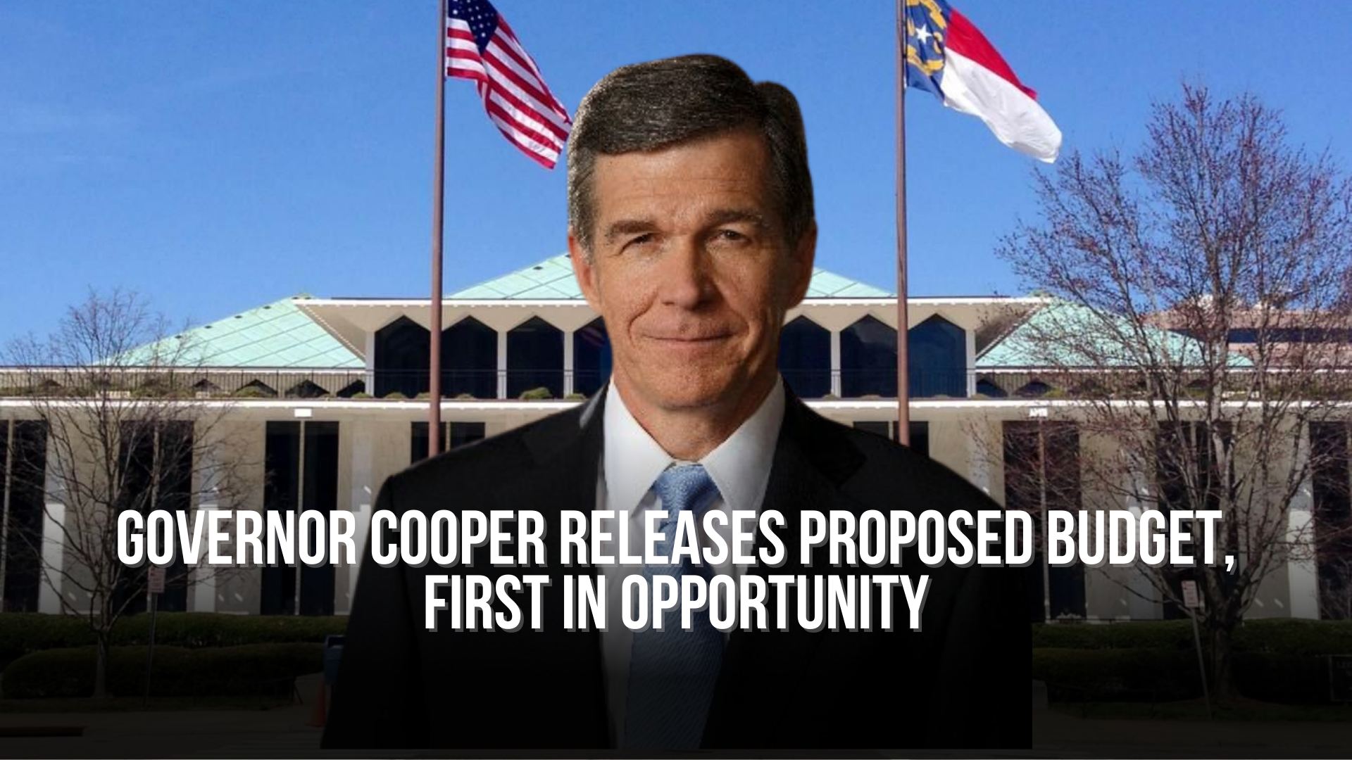 Governor Cooper Releases Proposed Budget, First in Opportunity