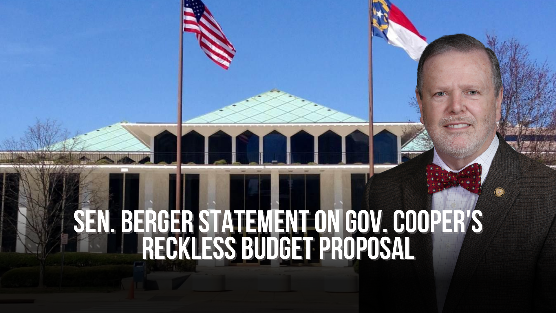 Sen. Berger Statement on Gov. Cooper's Reckless Budget Proposal