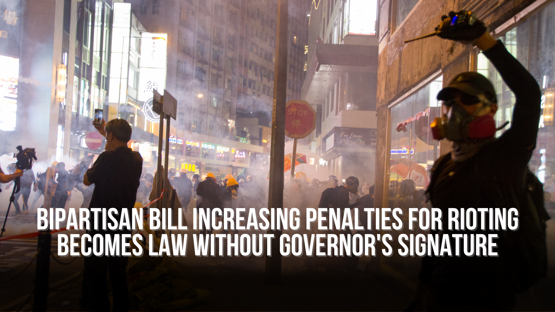Bipartisan Bill Increasing Penalties for Rioting Becomes Law Without Governor's Signature