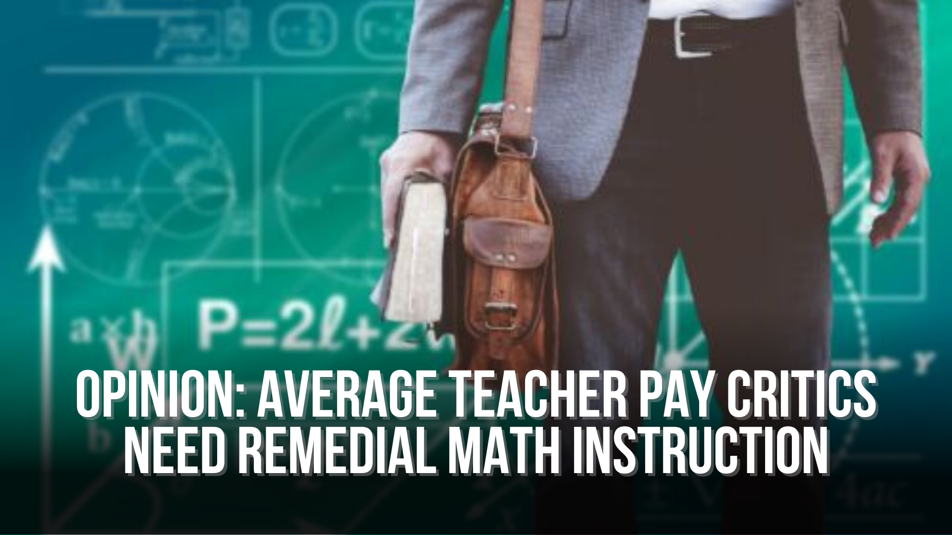 OPINION: Average teacher pay critics need remedial math instruction