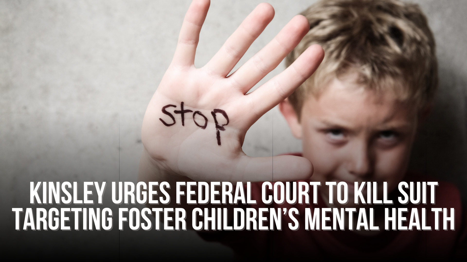 Kinsley urges federal court to kill suit targeting foster children’s mental health