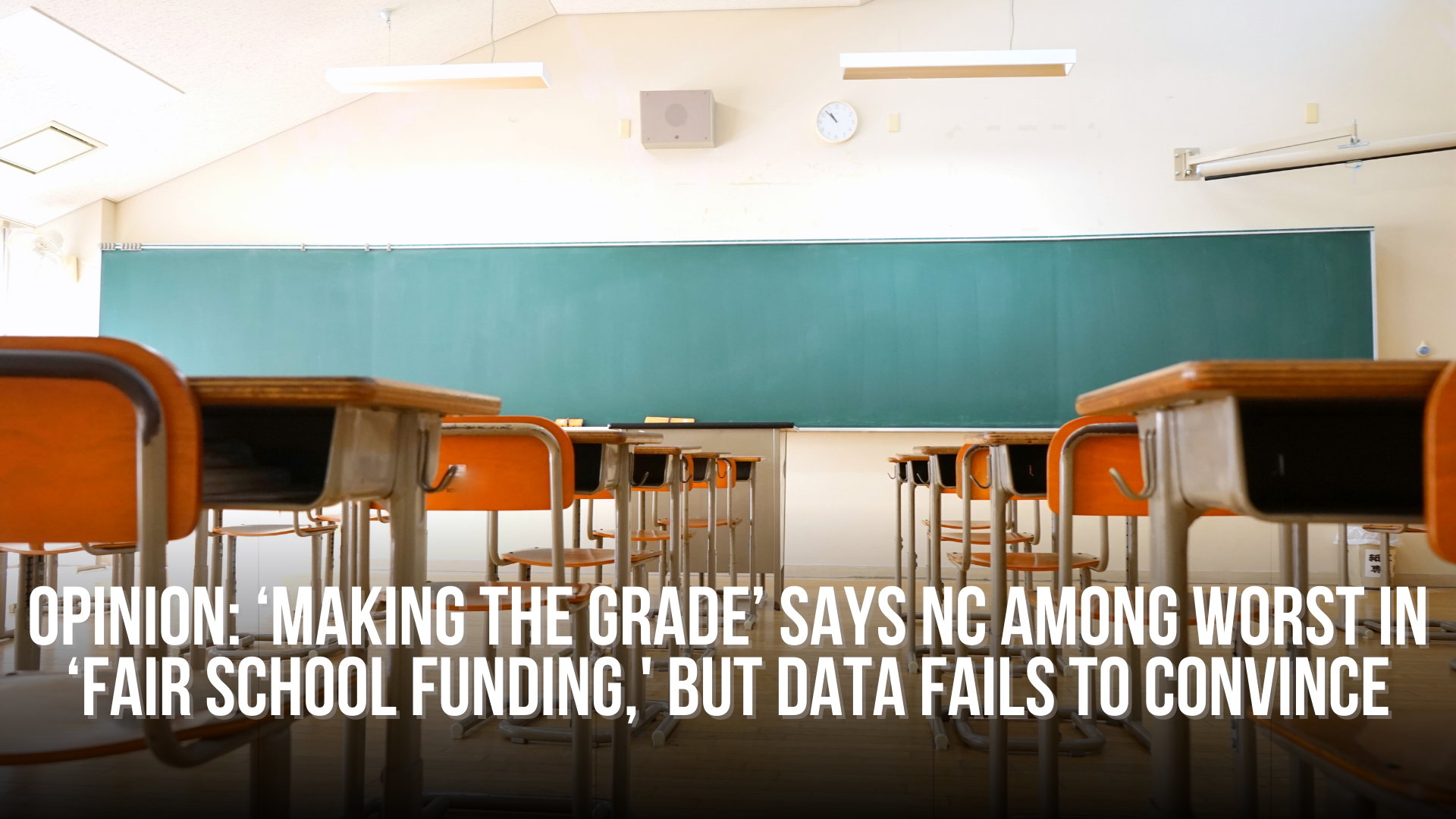 OPINION: ‘Making the Grade’ says NC among worst in ‘fair school funding,' but data fails to convince