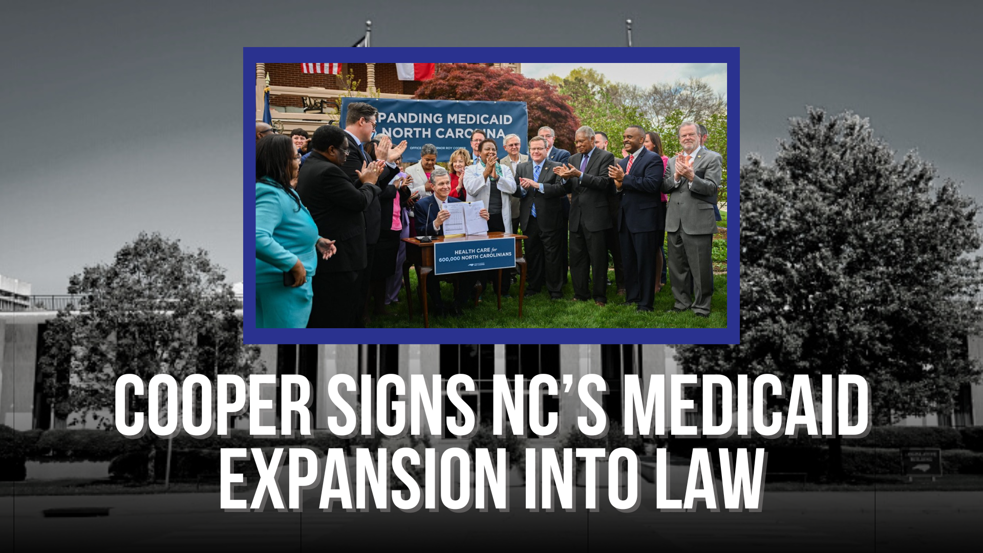 Cooper signs NC’s Medicaid expansion into law