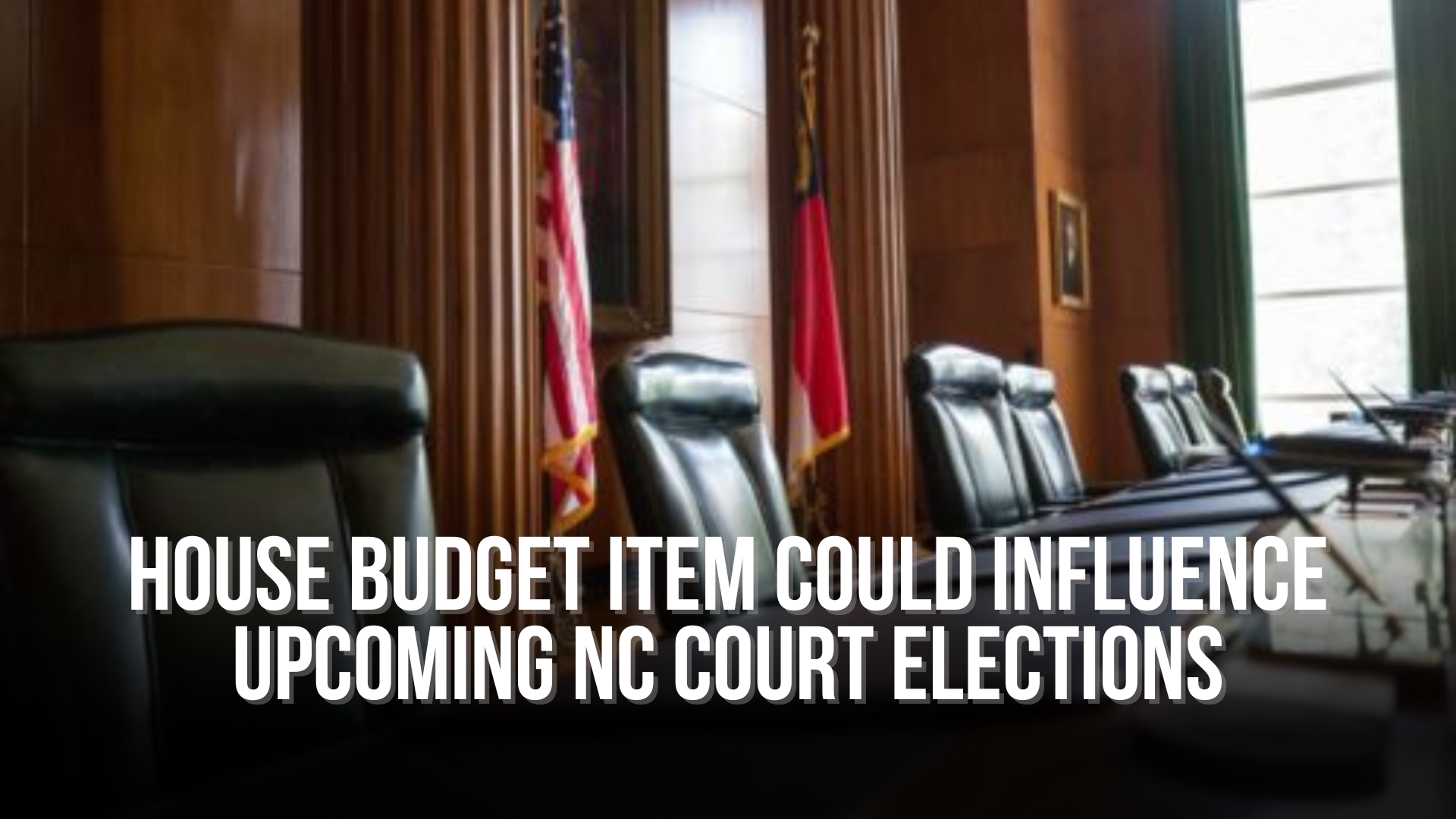 House budget item could influence upcoming NC court elections