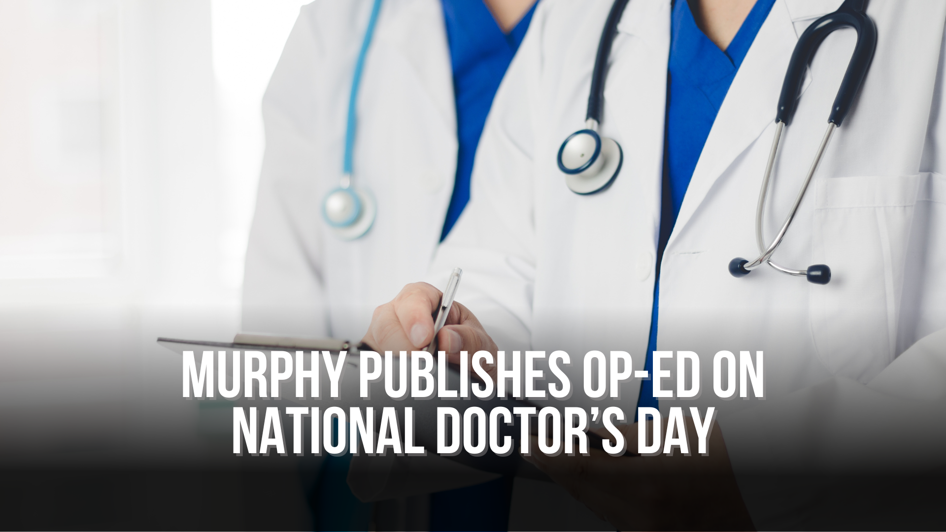 Murphy Publishes Op-ed on National Doctor’s Day