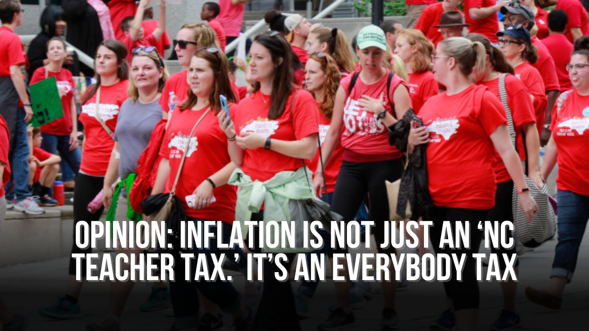 OPINION: Inflation is not just an ‘NC teacher tax.’ It’s an everybody tax