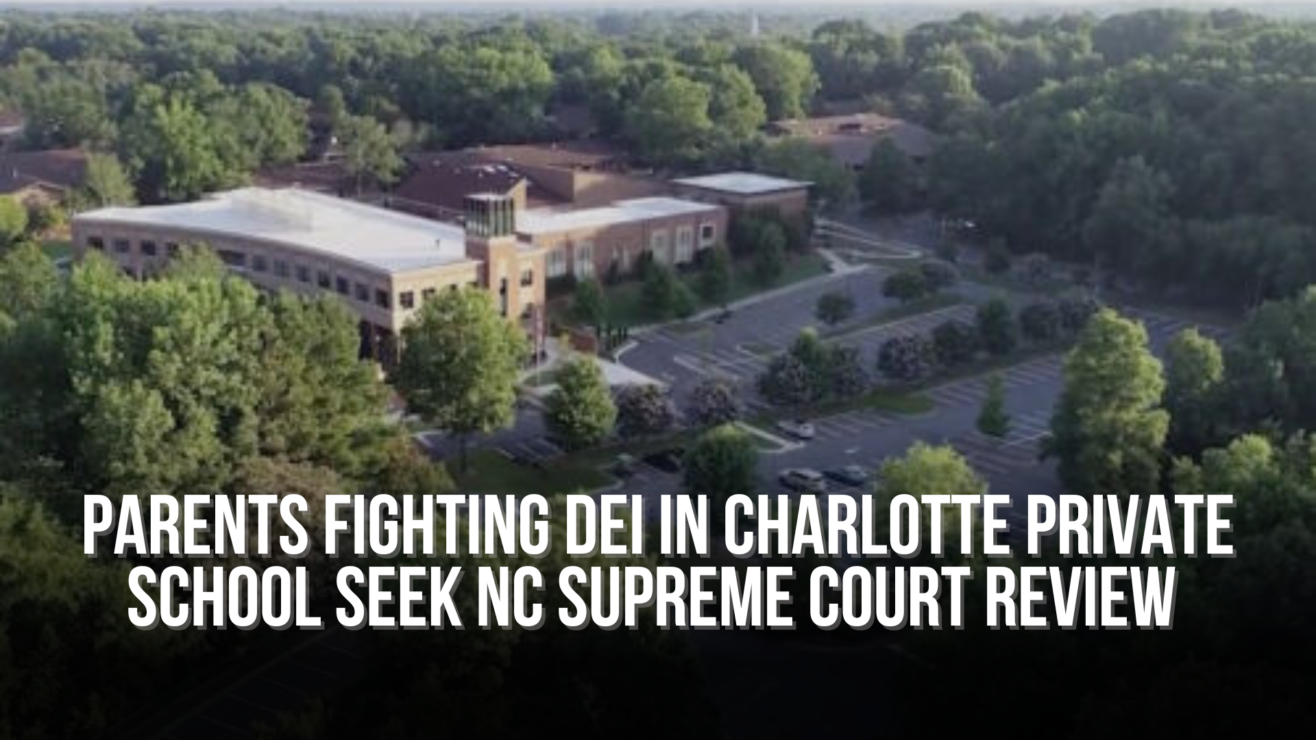 Parents fighting DEI in Charlotte private school seek NC Supreme Court review 
