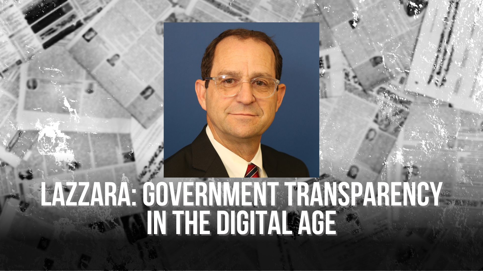 LAZZARA: Government transparency in the Digital Age