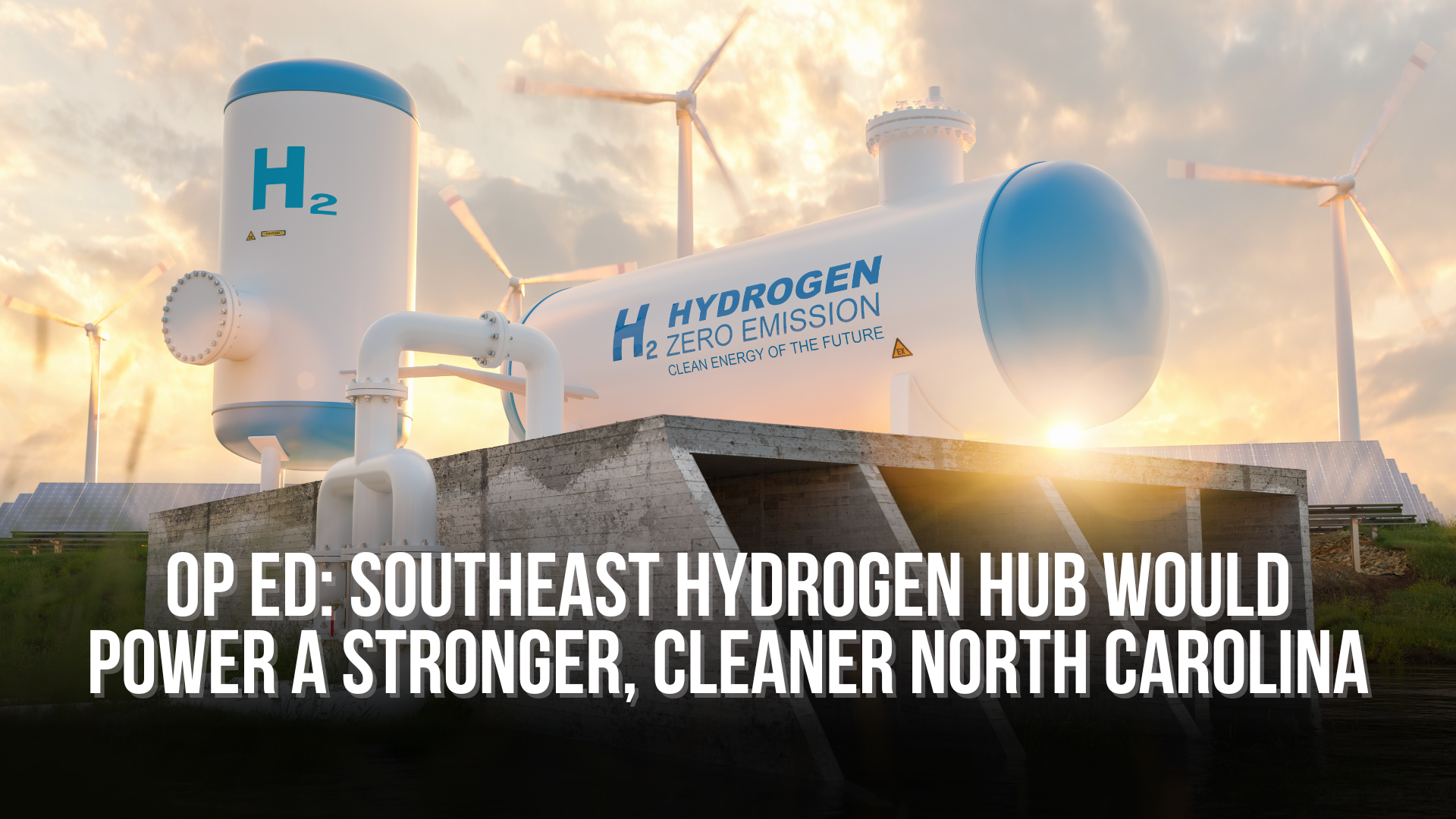 Op Ed: Southeast Hydrogen Hub Would Power a Stronger, Cleaner North Carolina