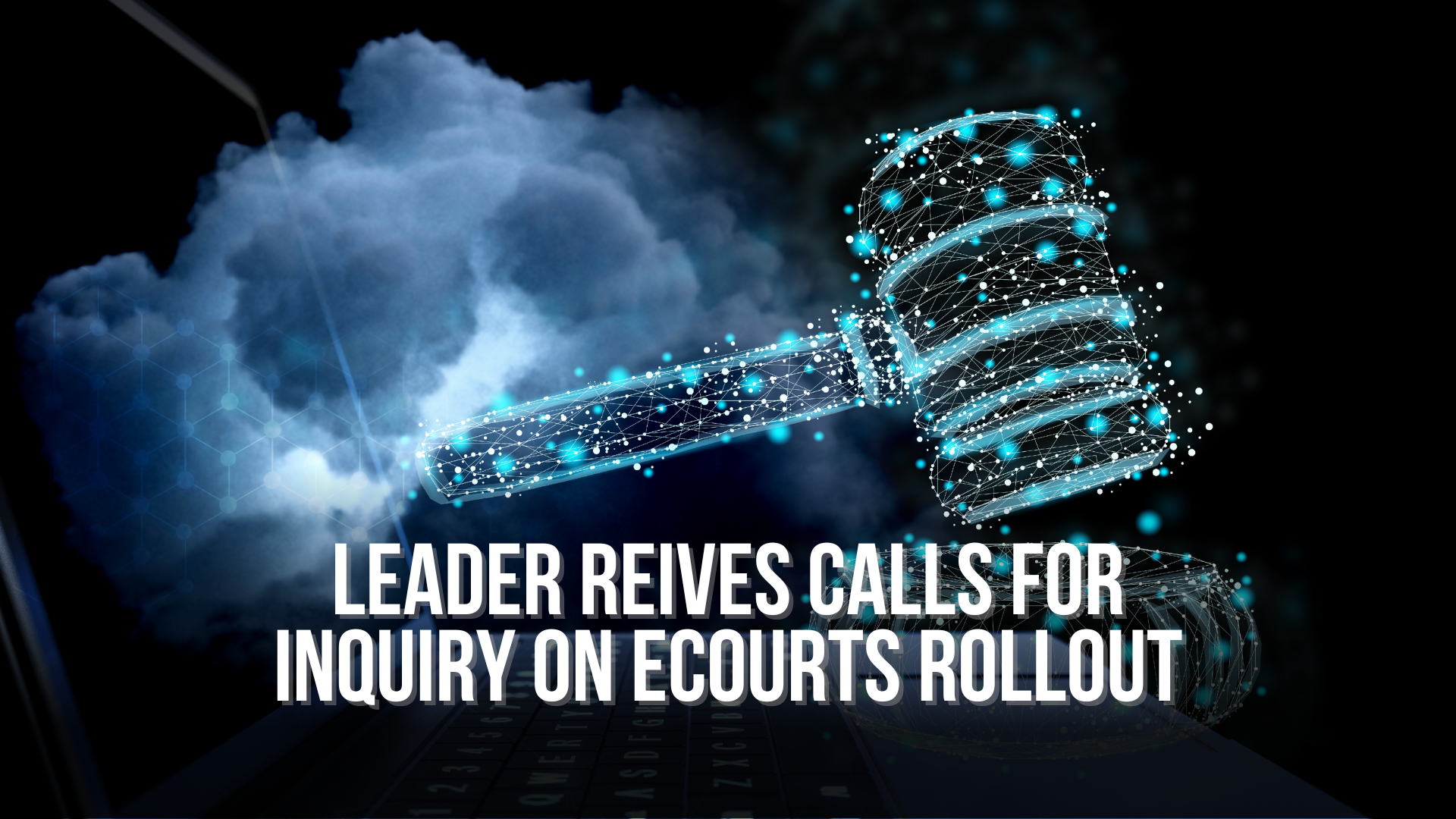 Leader Reives Calls for Inquiry on eCourts Rollout