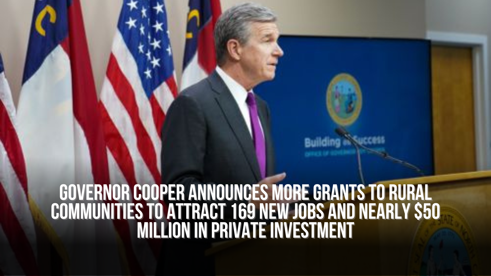 Governor Cooper announces more grants to rural communities to attract 169 new jobs and nearly $50 Million in private investment