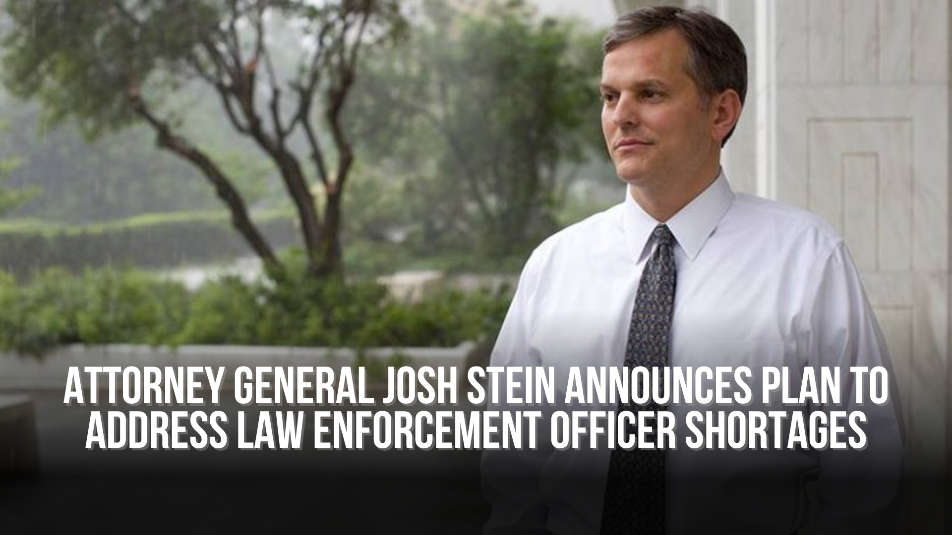 Attorney General Josh Stein announces plan to address law enforcement officer shortages