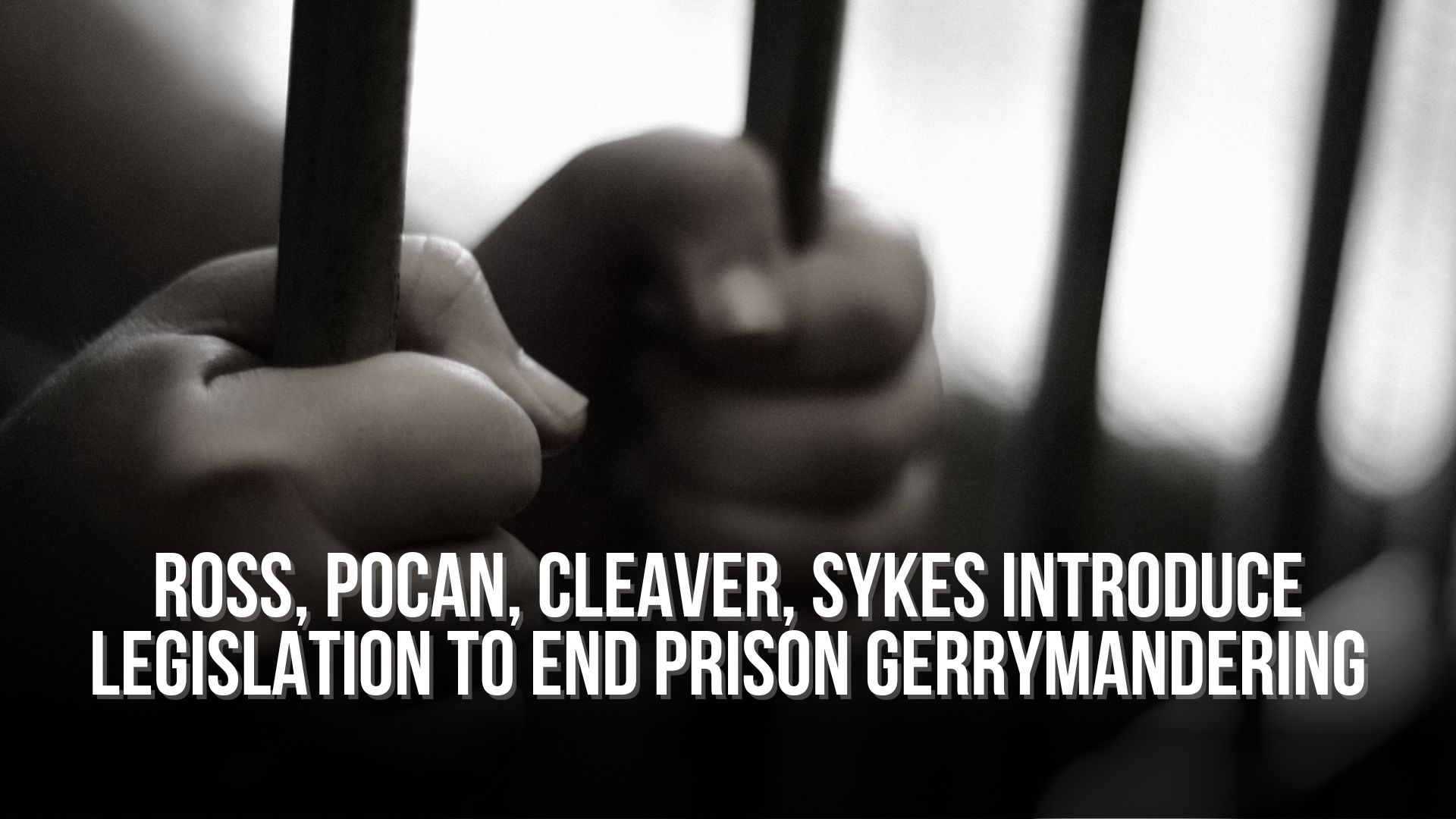 Ross, Pocan, Cleaver, Sykes Introduce Legislation to End Prison Gerrymandering