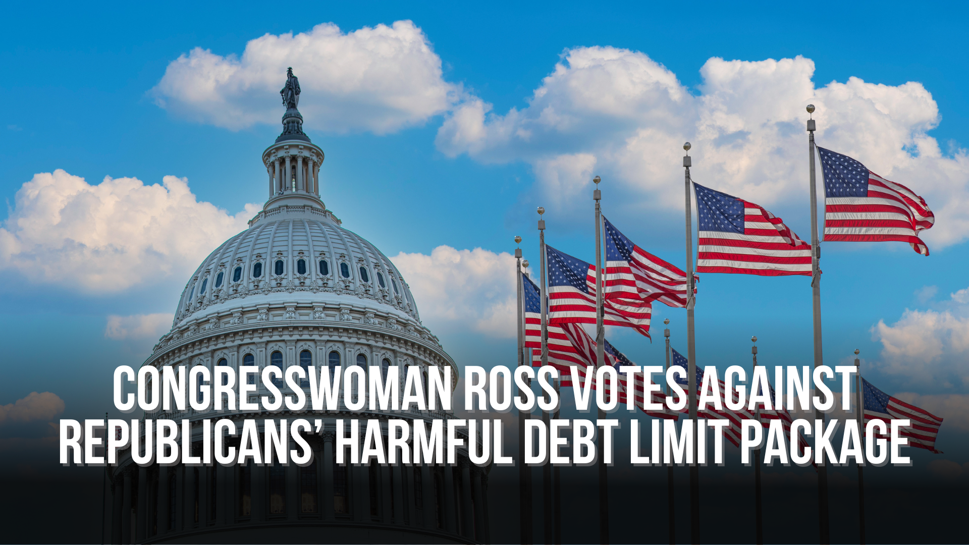 Congresswoman Ross Votes Against Republicans’ Harmful Debt Limit Package