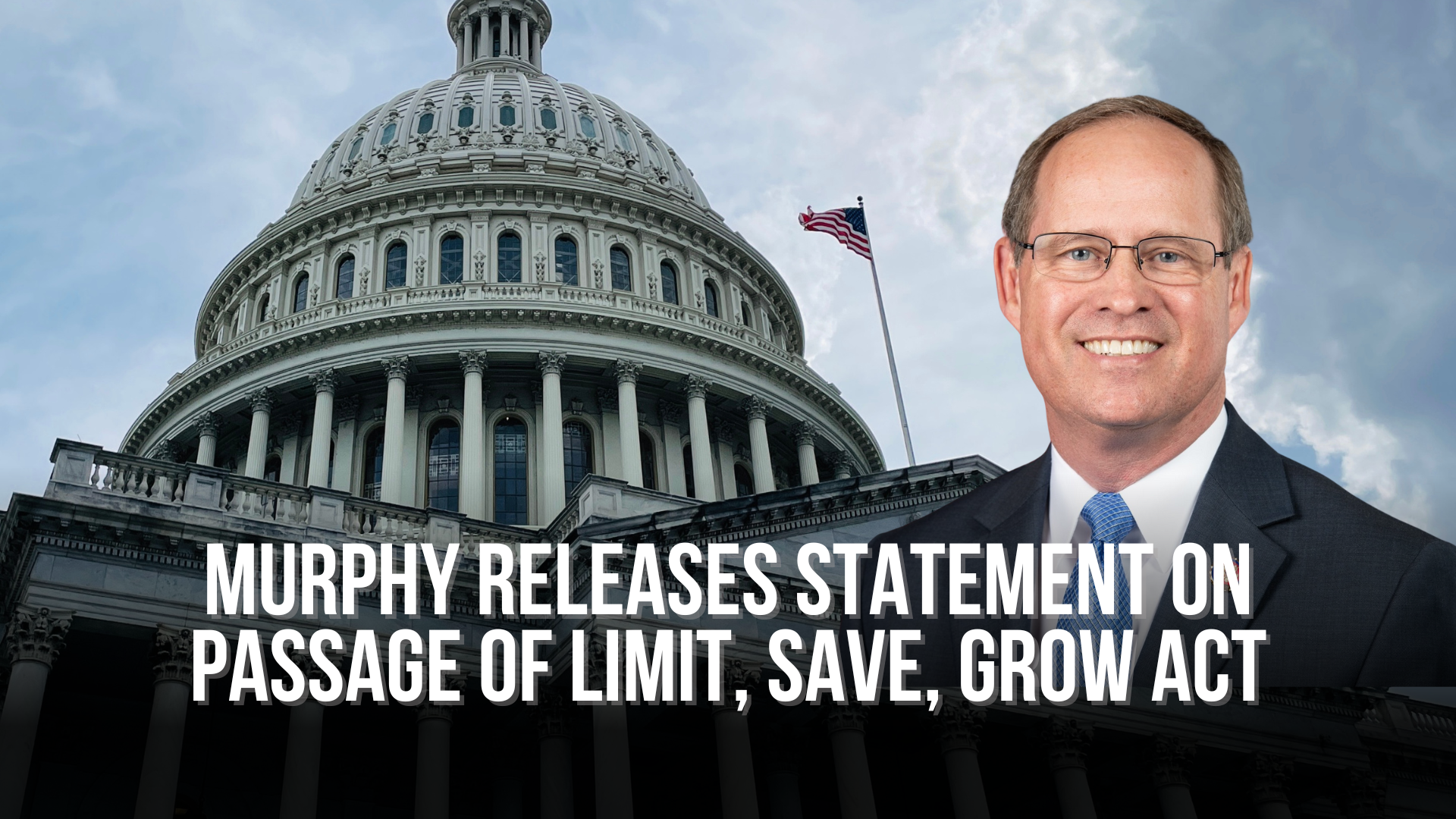 Murphy Releases Statement on Passage of Limit, Save, Grow Act
