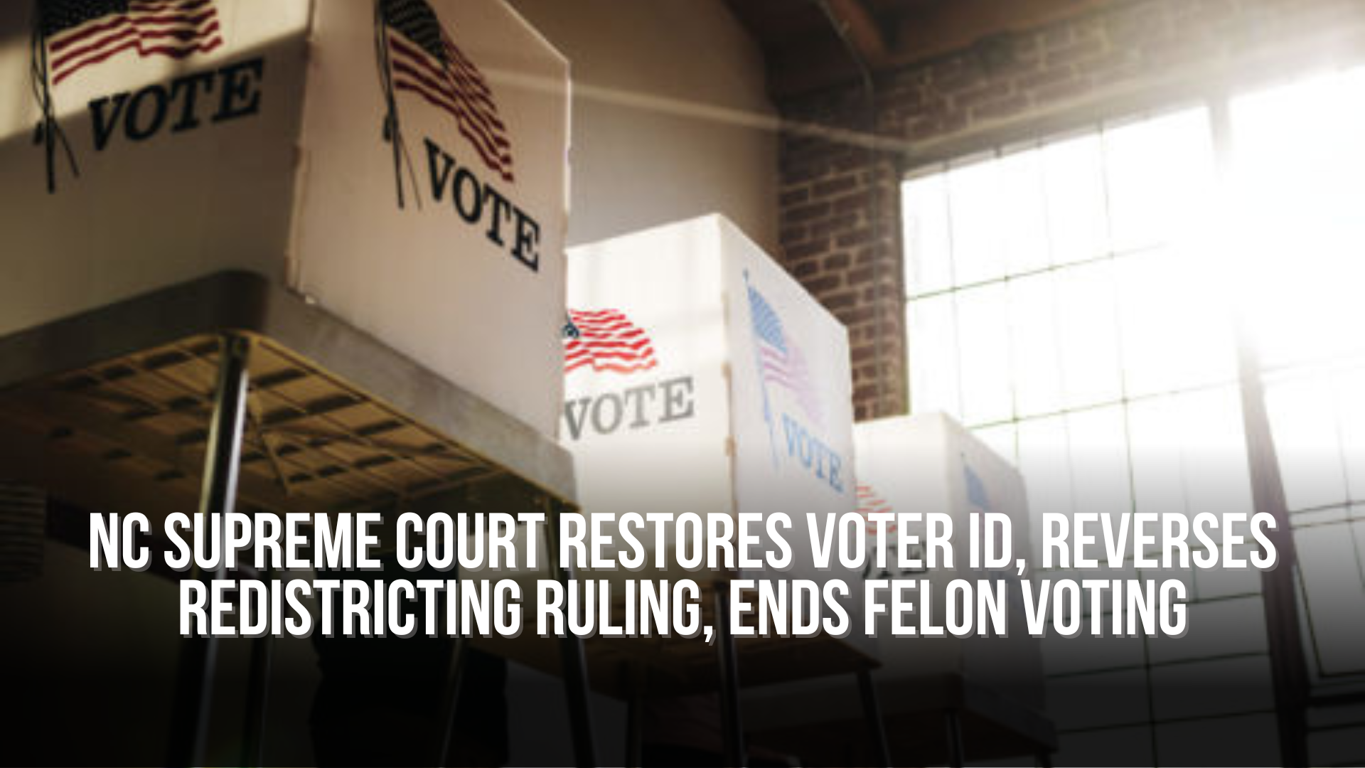 NC Supreme Court restores voter ID, reverses redistricting ruling, ends felon voting